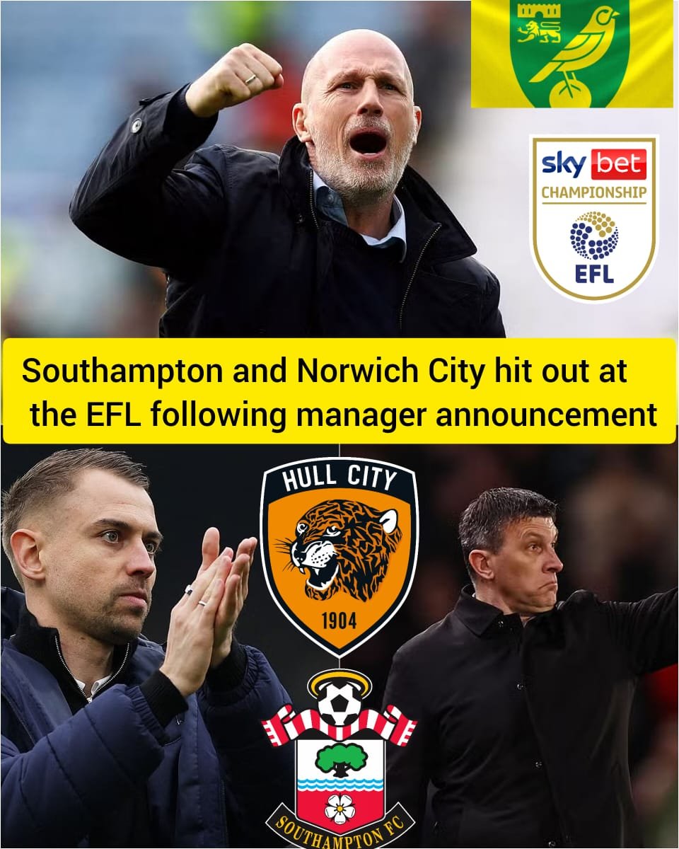 Southampton and Norwich City hit out at the EFL following manager ...